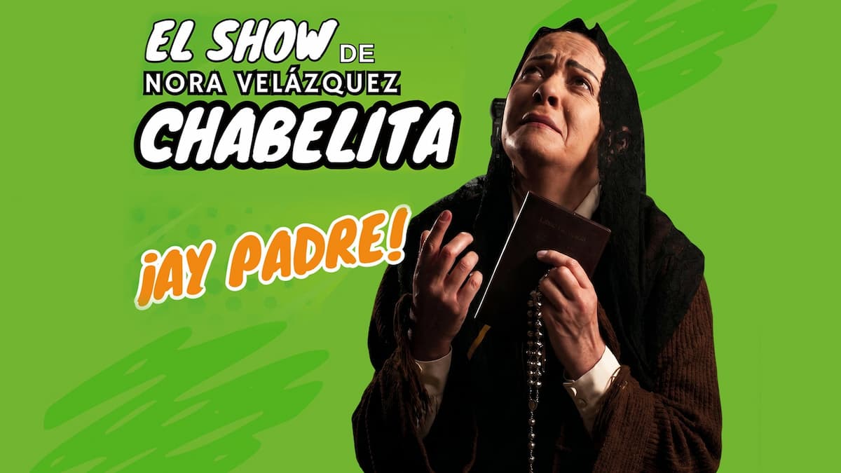El Show de Nora Velázquez Chabelita ¡Ay padre!