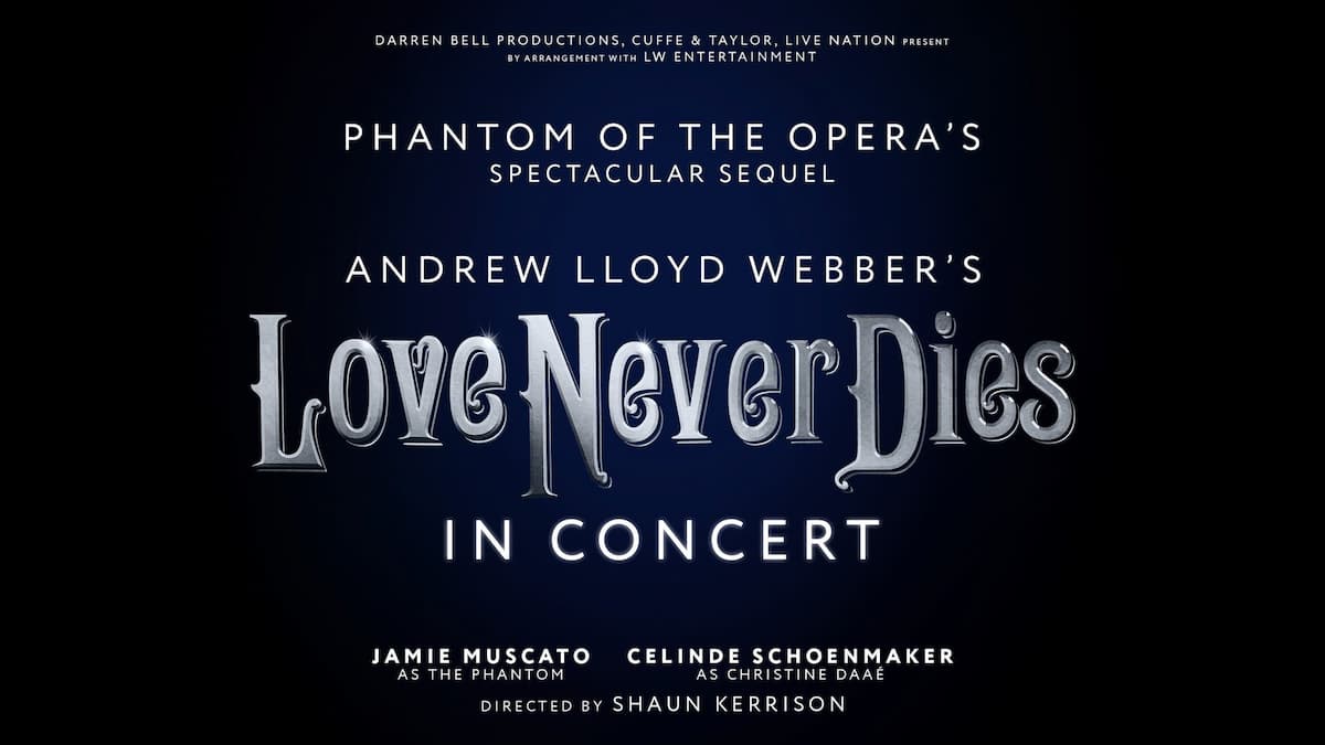 Andrew Lloyd Webber's LOVE NEVER DIES - The Phantom Returns (Touring)