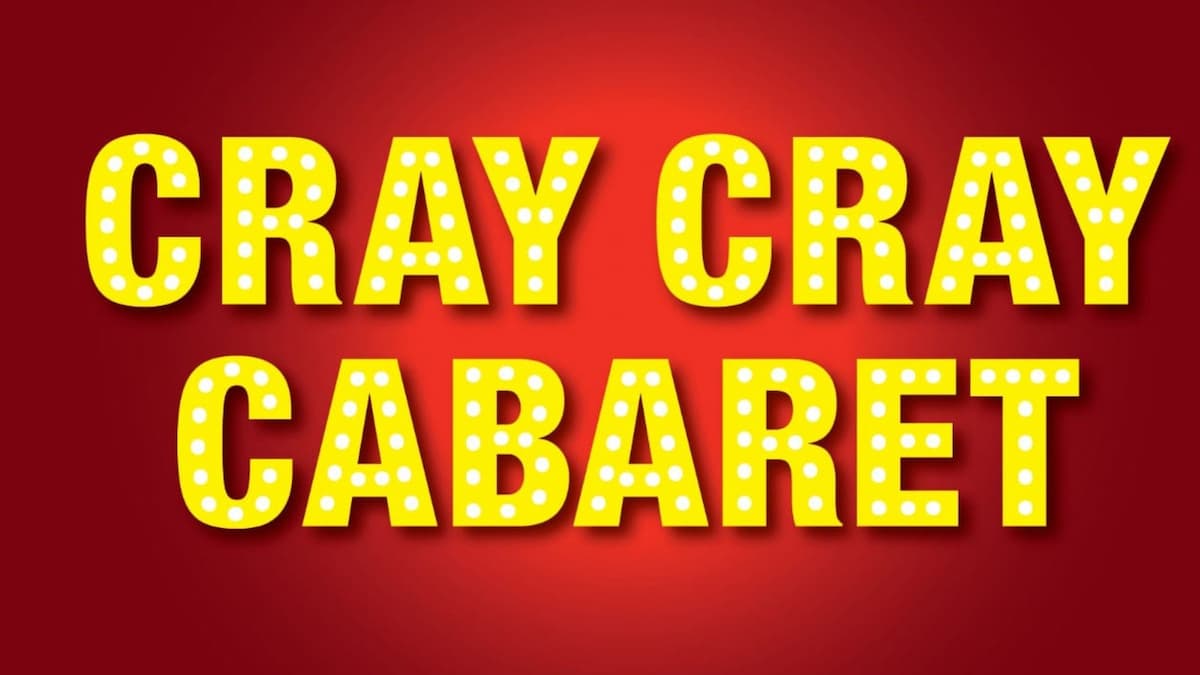 Cray Cray Cabaret - 26th August