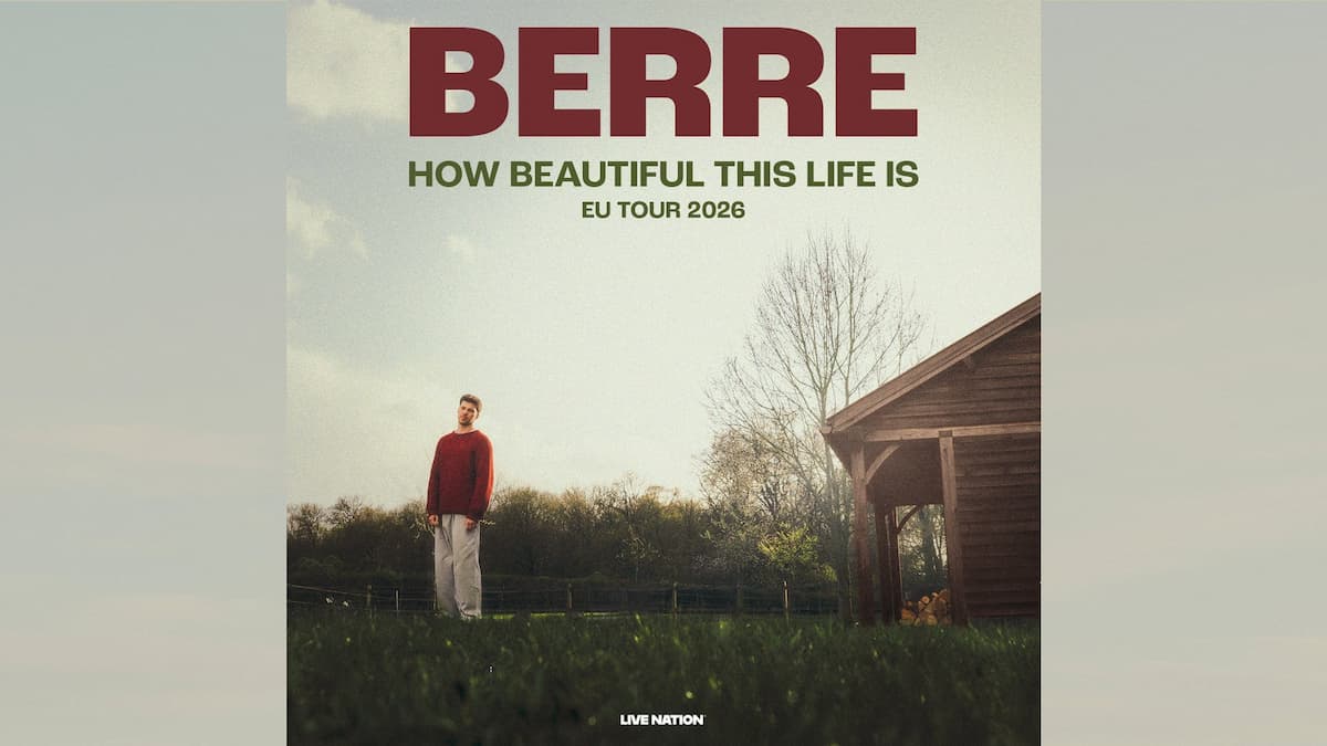 BERRE: HOW BEAUTIFUL THIS LIFE IS EU TOUR 2026