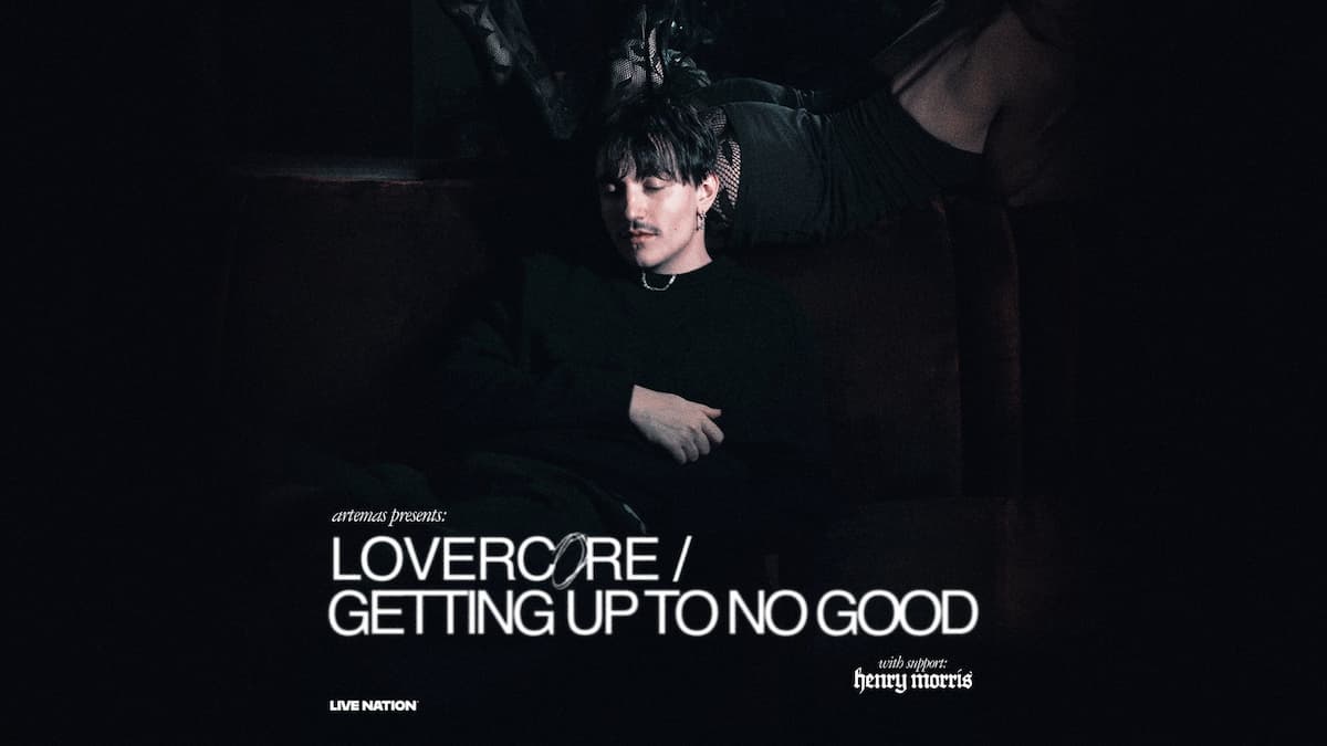 Artemas - LOVERCORE / GETTING UP TO NO GOOD Tour