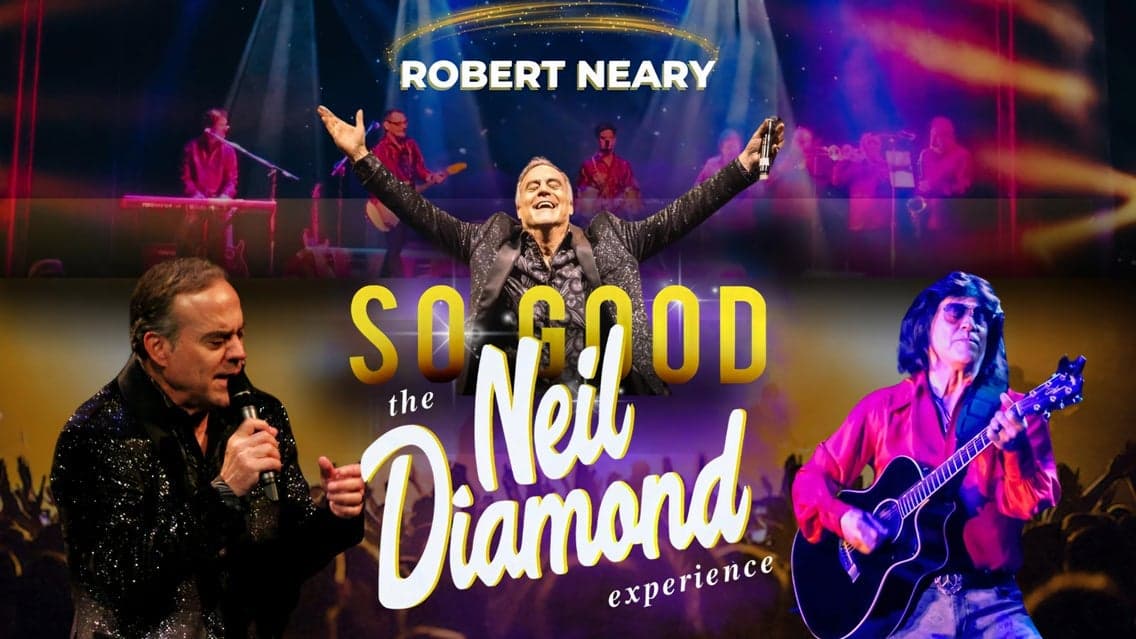 So Good! The Neil Diamond Experience W/ Robert Neary (Ages 21 & Over)