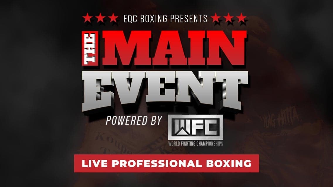 EQC Boxing Presents: The MAIN EVENT Powered by WFC