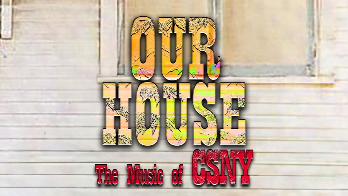 Our House - A Tribute to Crosby, Stills, Nash & Young