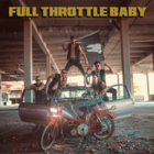Full Throttle Baby