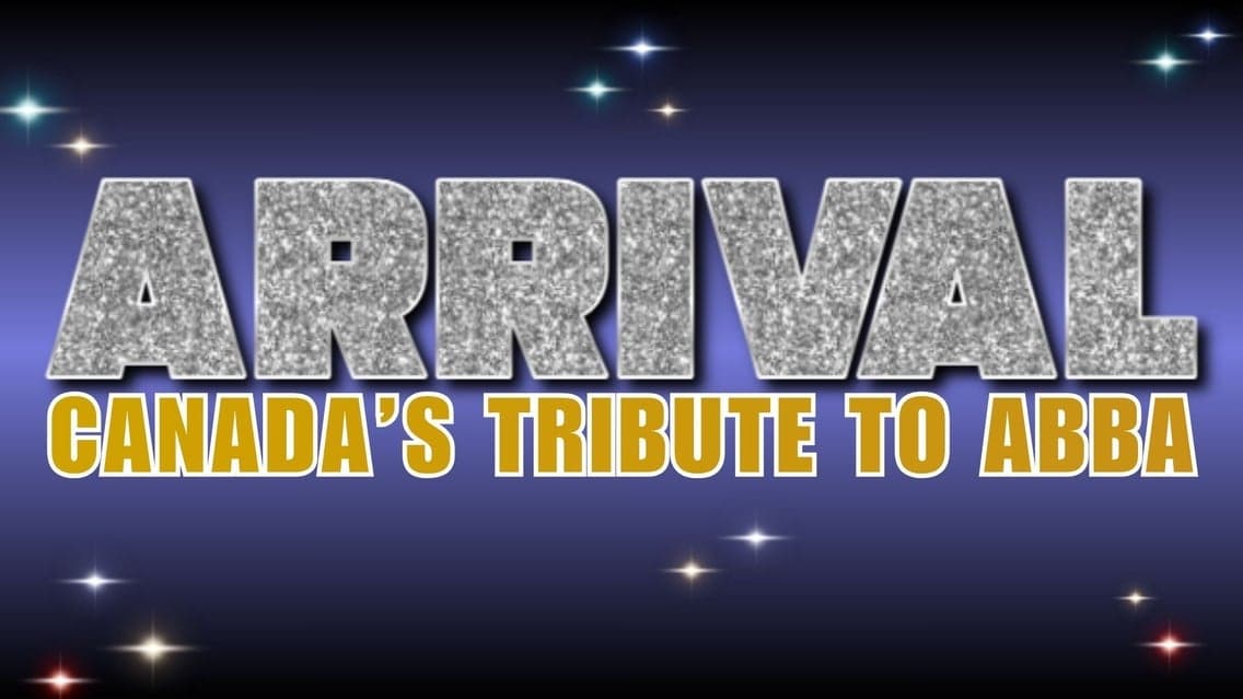 ARRIVAL: Canada's Ultimate Tribute to ABBA
