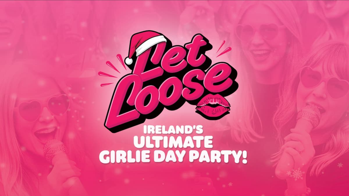 Let Loose: Ireland's Ultimate Girlie Day Party