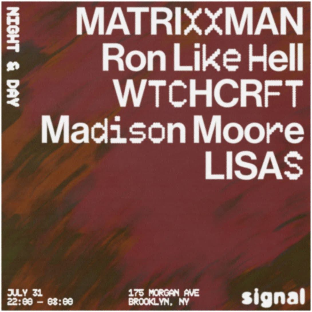 Night & Day: Matrixxman, Ron Like Hell, WTCHCRFT, LISAS, Madison Moore