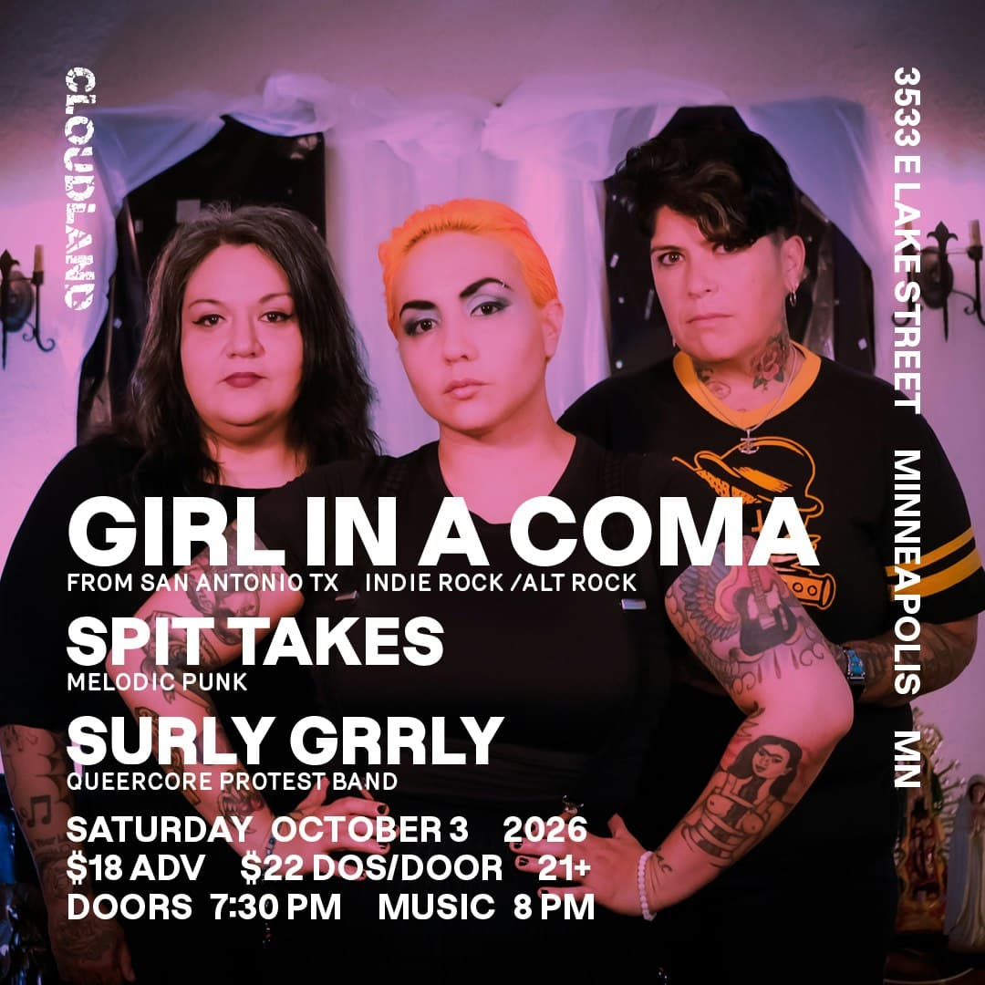 Girl In A Coma, Spit Takes, Surly Grrly