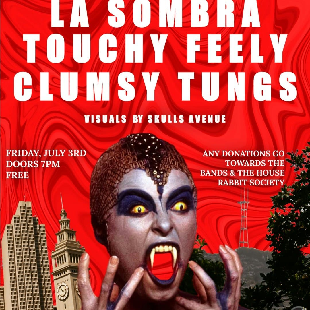 La Sombra, Touchy Feely and Clumsy Tungs