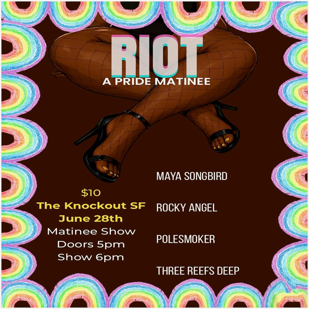 RIOT : A PRIDE MATINEE EVENT! FEATURING MAYA SONGBIRD + ROCKY ANGEL + POLESMOKER + THREE REEFS DEEP