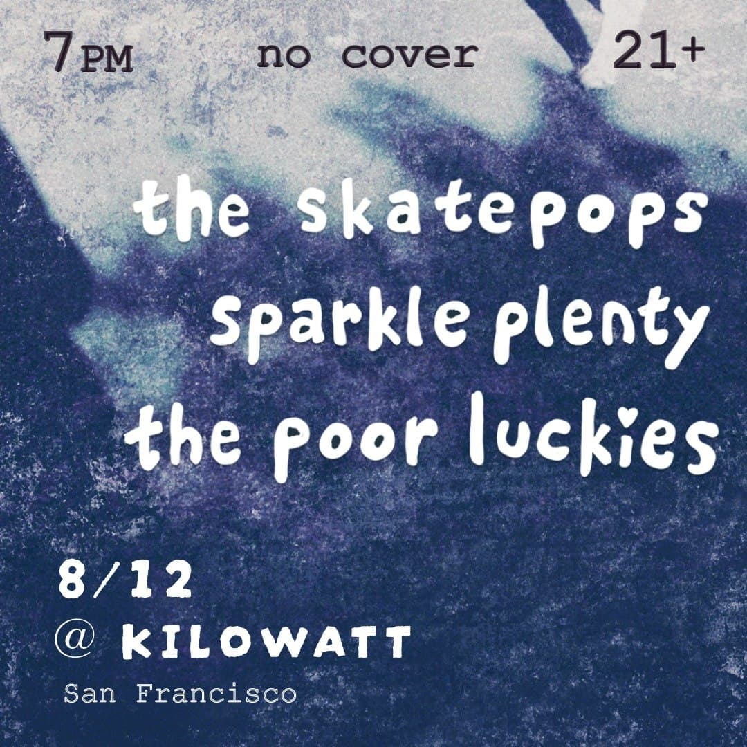 The Skatepops, Sparkle Plenty and The Poor Luckies