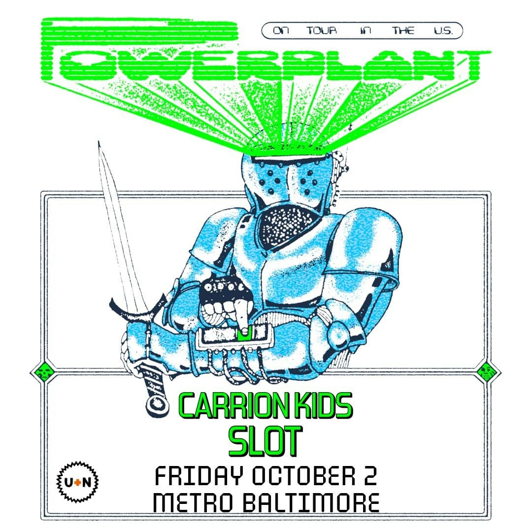 POWERPLANT w/ Carrion Kids and SLOT