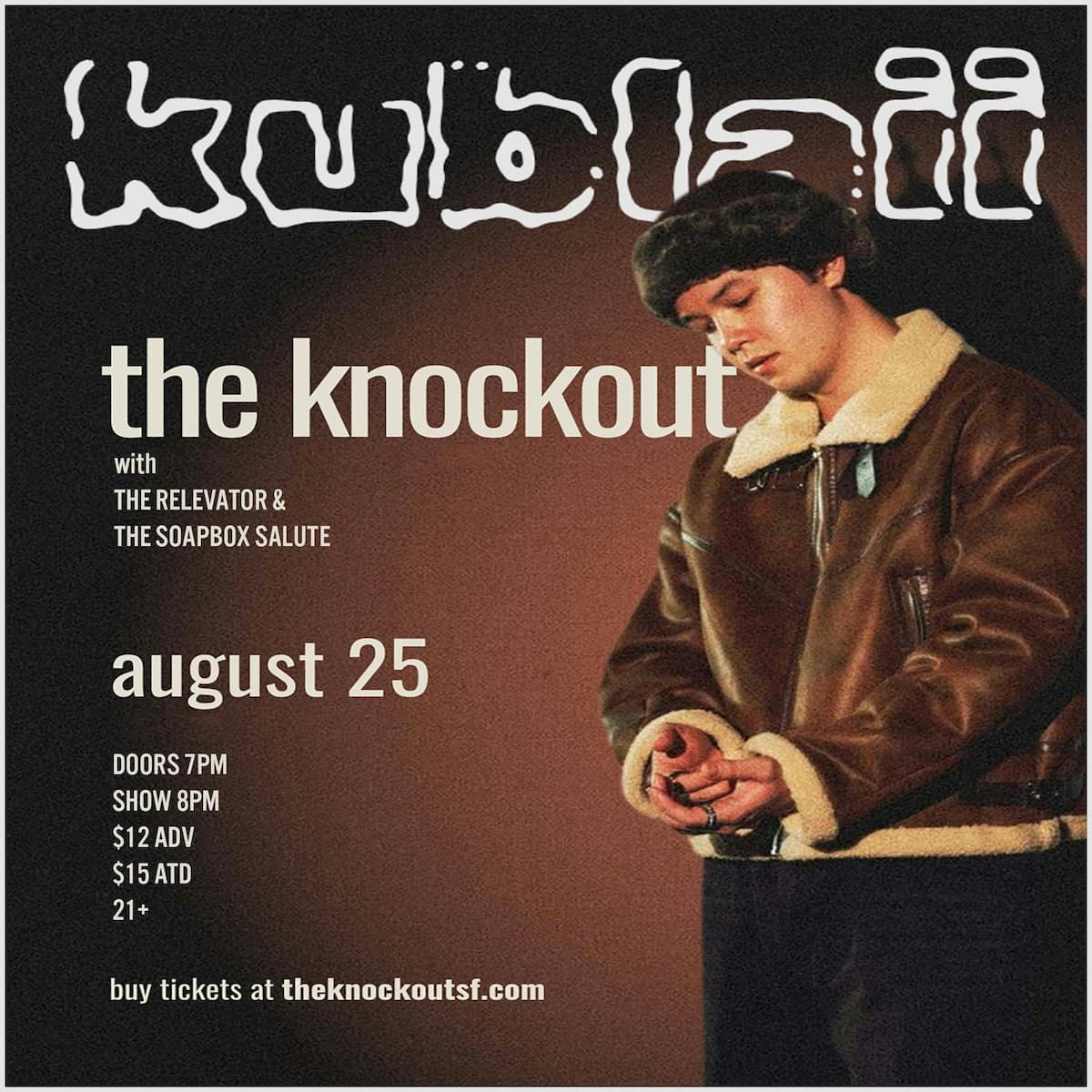 KUBLAII LIVE AT THE KNOCKOUT WITH SPECIAL GUESTS THE SOAPBOX SALUTE & THE REVELATOR