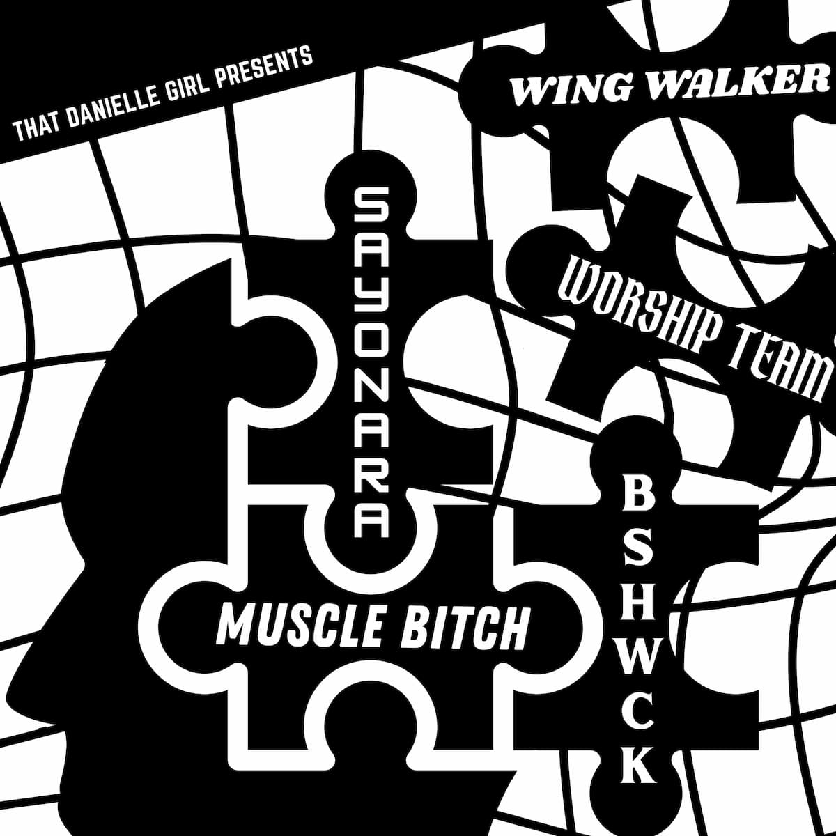 SAYONARA // MUSCLE BITCH // BSHWCK // WING WALKER // WORSHIP TEAM