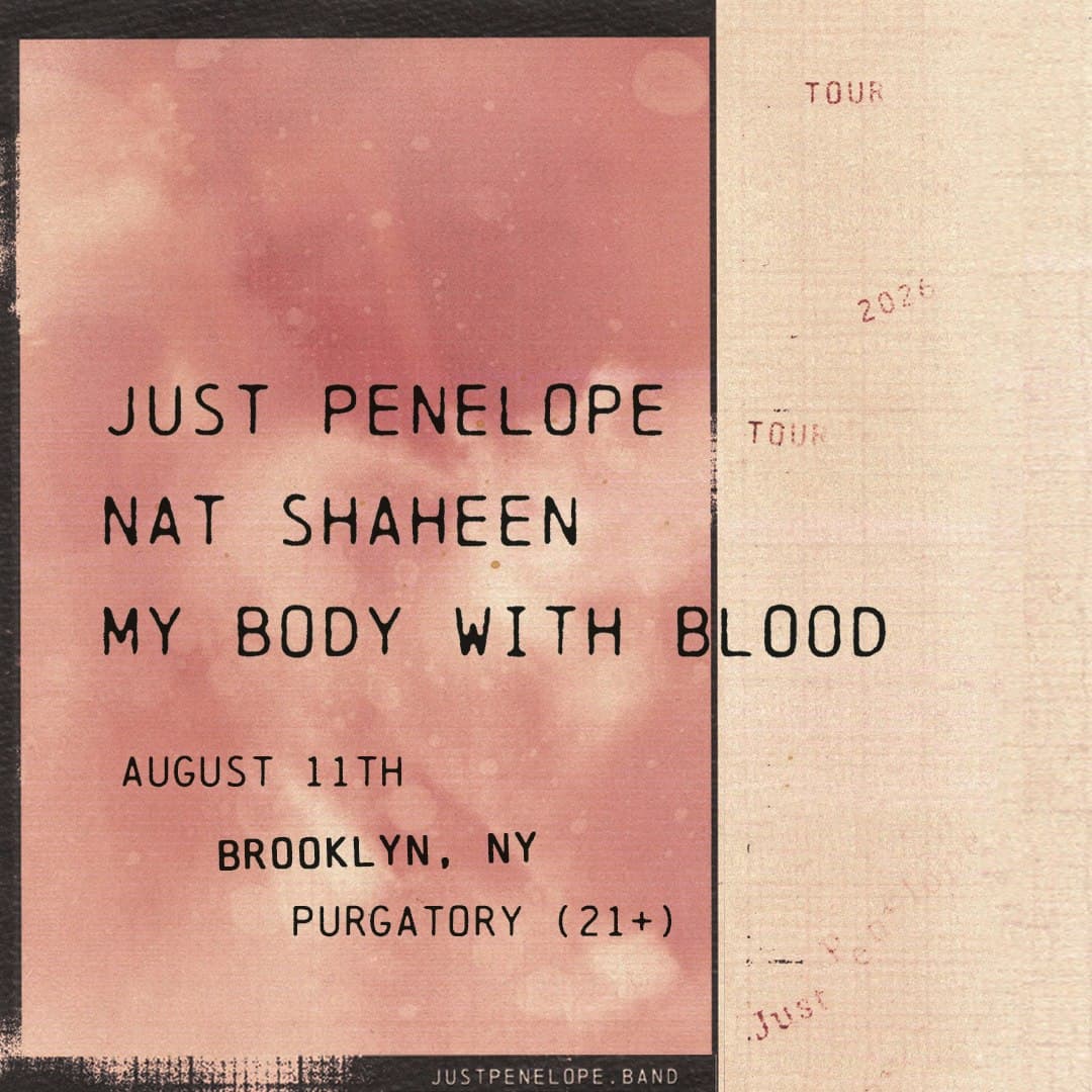 Just Penelope w/ Nat Shaheen and My Body With Blood