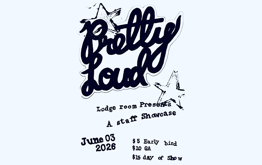 Pretty Loud Lodge Room and Checker Hall Staff Showcase 2026
