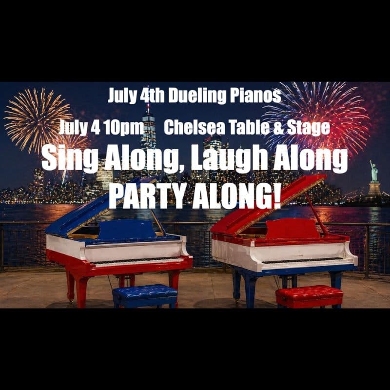 July 4th Dueling Pianos at Chelsea Table & Stage NYC