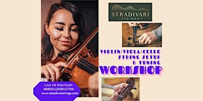 Violin/ Viola/Cello Setup & Tuning Workshop