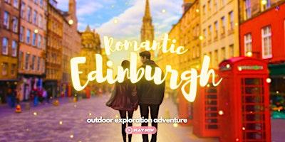 Last Minute Date Idea: Explore the most romantic spots in Edinburgh