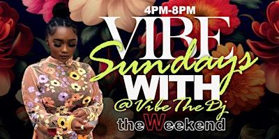 Vibe Sundays with @VibetheDJ every Sunday