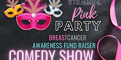 6th Annual Pink Party - Breast Cancer Awareness Comedy Show
