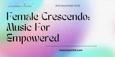 Female Crescendo: Music For Empowered